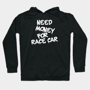 Need Money for Racecar Hoodie